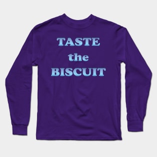 taste the Biscuit Long Sleeve T-Shirt